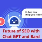 Future of SEO with Chat GPT and Bard AI